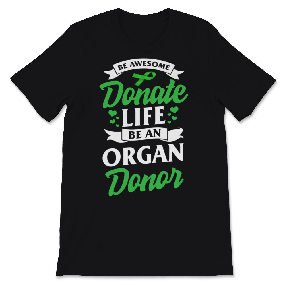 Be Awesome Donate Life Organ Donor Transplant Organ Transplantation
