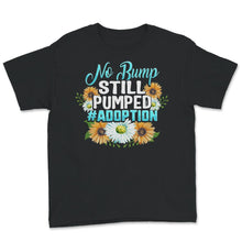 Load image into Gallery viewer, No Bump Still Pumped Shirt, Adoption Day, Adoption Announcement,
