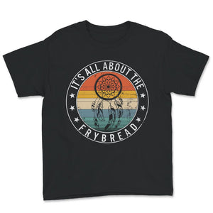 Frybread Lover Shirt, It's All About The Frybread, Frybread Food