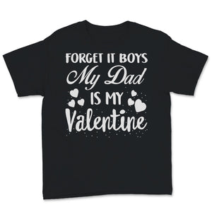 Valentines Day Kids Red Shirt Forget It Boys My Dad Is My Valentine