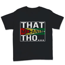 Load image into Gallery viewer, That Melanin Tho Shirt, Guyana Flag, BLM, Melanated, Juneteenth Shirt
