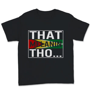 That Melanin Tho Shirt, Guyana Flag, BLM, Melanated, Juneteenth Shirt