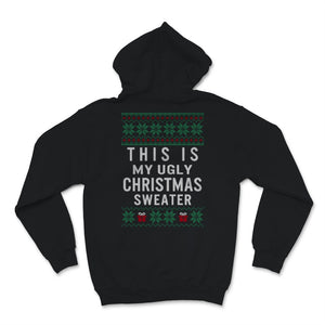 This Is My Ugly Christmas Sweater Funny Holiday Xmas Present Gift For