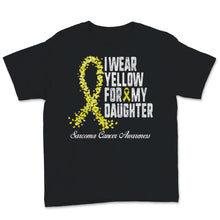 Load image into Gallery viewer, I Wear For My Daughter Yellow Sarcoma Cancer Awareness Ribbon Love
