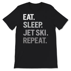 Jet Skiing Lover Shirt, Eat Sleep Jet Ski Repeat, Life Cycle Of