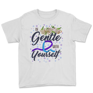 Be Gentle With Yourself Suicide Awareness Counselor Kindness