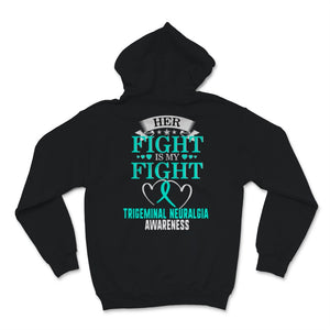 Trigeminal Neuralgia Awareness Her Fight Is My Fight Teal Ribbon