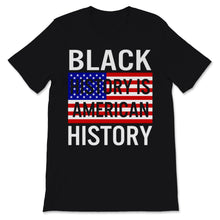 Load image into Gallery viewer, Black History Month Is American Shirt Gift Women Men American Flag
