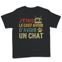 Load image into Gallery viewer, Chat T-shirt, J&#39;étais Le Chef Avoir D&#39;avoir Un Chat, Mignon Chaton

