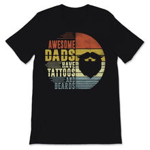 Load image into Gallery viewer, Awesome Dads Have Tattoos and Beards Vintage Father&#39;s Day Dad Papa
