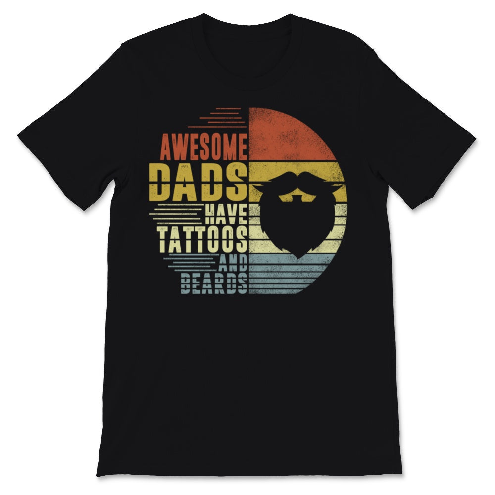 Awesome Dads Have Tattoos and Beards Vintage Father's Day Dad Papa