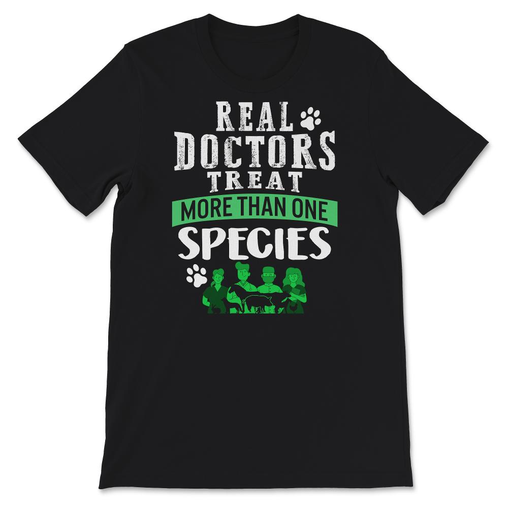 Veterinarian Shirt, Real Doctors Treat More Than One Species,