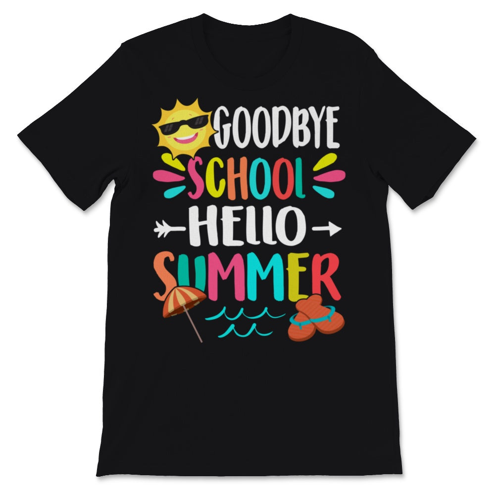 Goodbye School Hello Summer Last Day of School Teacher Student