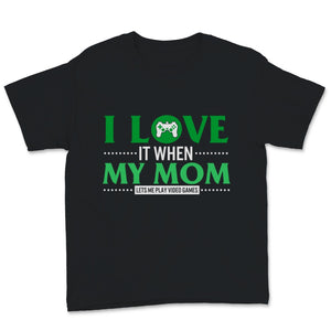 St Patricks Day Kids Shirt I Love It When My Mom Lets Me Play Video