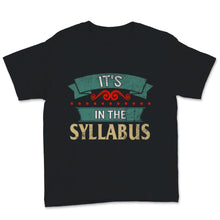 Load image into Gallery viewer, College Professor Gift From Students, It&#39;s in The Syllabus Shirt,
