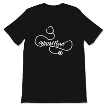 Load image into Gallery viewer, Midwives Day Shirt Doula Midwife Birth Nerd Stethoscope Labor Worker
