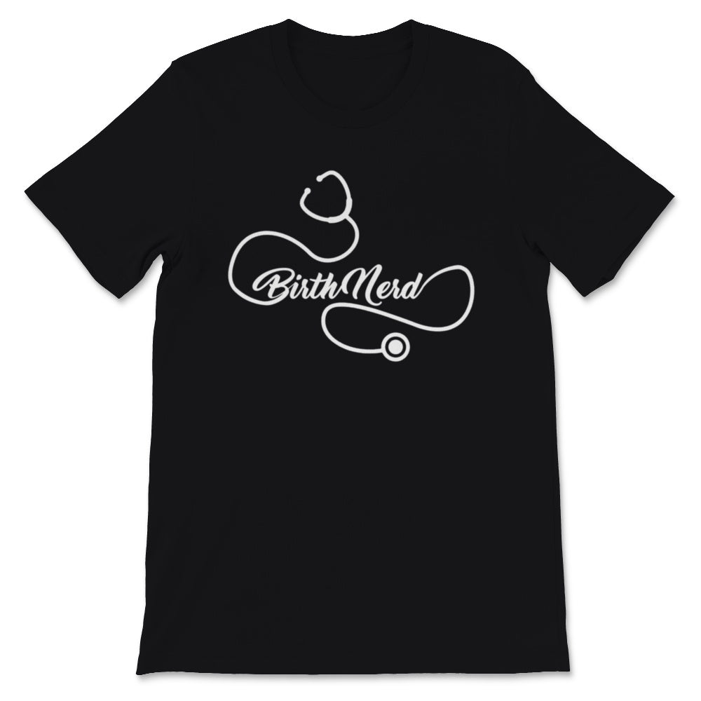 Midwives Day Shirt Doula Midwife Birth Nerd Stethoscope Labor Worker