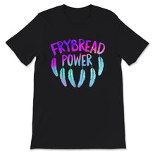 Load image into Gallery viewer, Frybread Lover Shirt, Frybread Power, Frybread Food Lover Gift,
