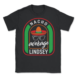 Nacho Average Lindsey Mexican Fiesta T Shirt - Unisex T-Shirt - Black