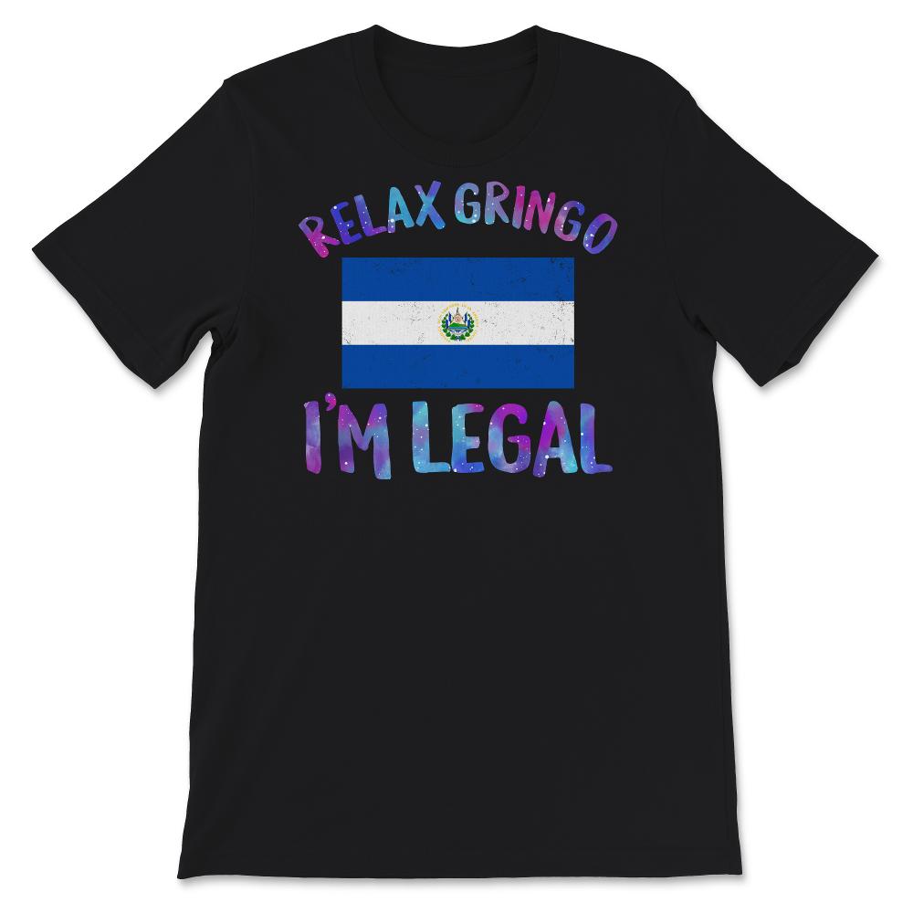 Relax Gringo I'm Legal Shirt, El Salvador Flag Tee, Funny Mexican