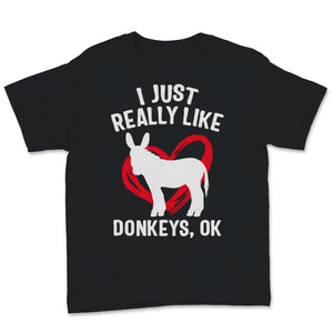 Donkey Shirt I Just Really Like Donkeys Ok Animal Lover Outfit