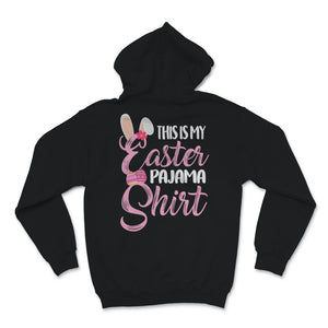 This Is My Easter Pajama Shirt Cute Bunny Easter Eggs Gift For Kids