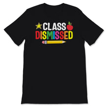 Load image into Gallery viewer, Class Dismissed Shirt, Happy Last Day Of School Tshirt, Distance
