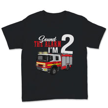 Load image into Gallery viewer, Sound The Alarm I Am Two Kids Fire Truck 2nd Birthday Firefighter
