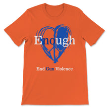 Load image into Gallery viewer, Enough End Gun Violence No Gun Violence Awareness Day Wear Orange

