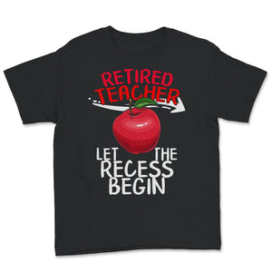 Retired Teacher Shirt, Let The Recess Begin, Humor Retirement Gift,