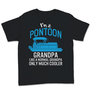 Pontoon Captain Shirt, I'm A Pontoon Grandpa Like Normal Grandpa Only