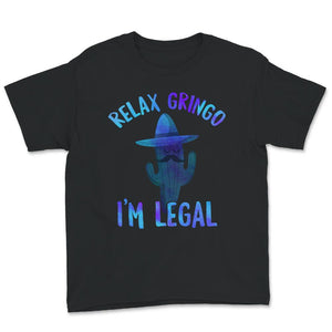 Relax Gringo I'm Legal Shirt, Immigration Humor Tee, Funny Mexican