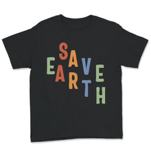 Load image into Gallery viewer, Save Earth, Save The Planet, Environmental Shirt, Save The Planet
