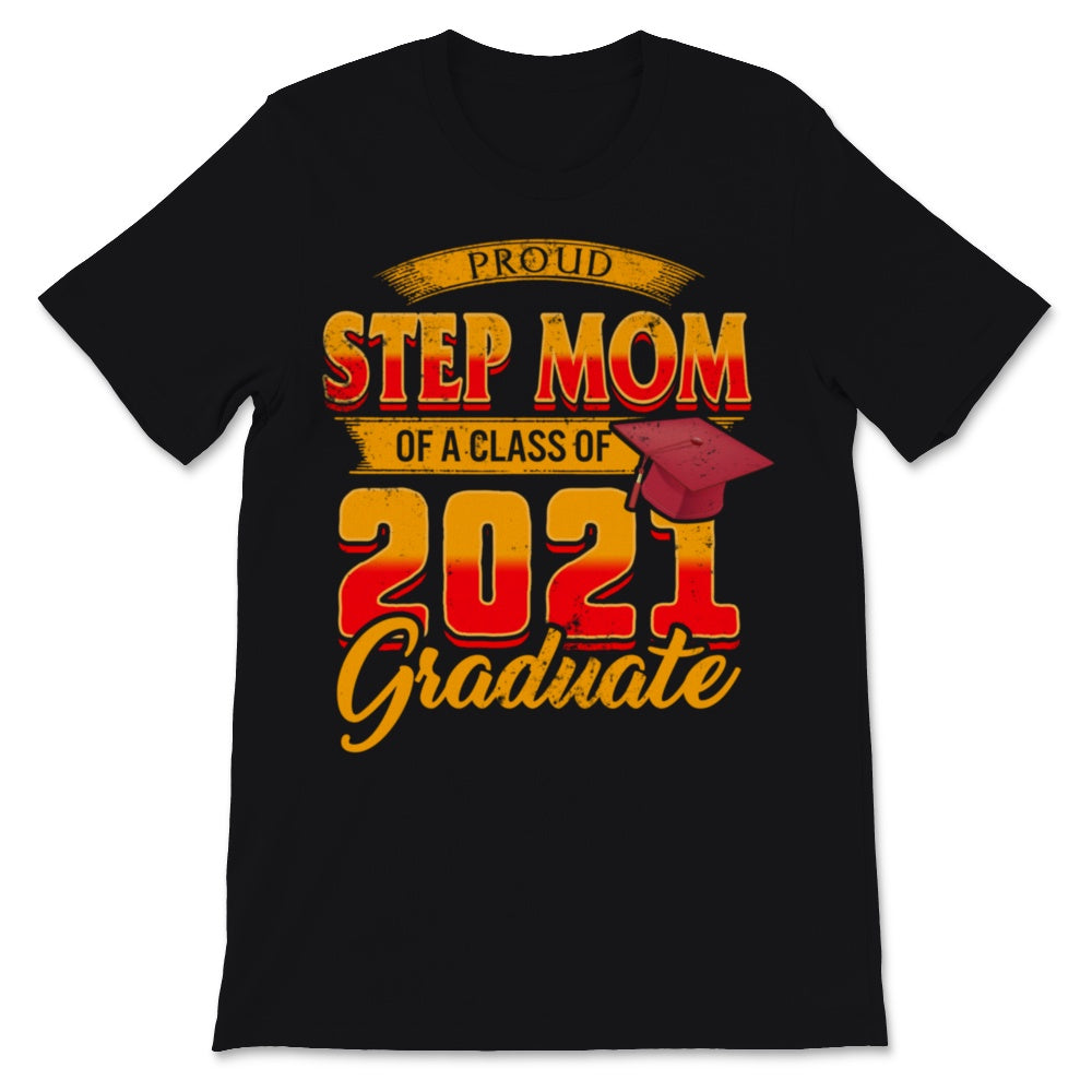 Family of Graduate Matching Shirts Proud Step Mom Of A Class of 2021