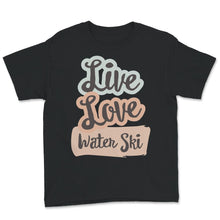 Load image into Gallery viewer, Live Love Water Ski, Skiing Lover Gift, Water Skiing Tee, Water
