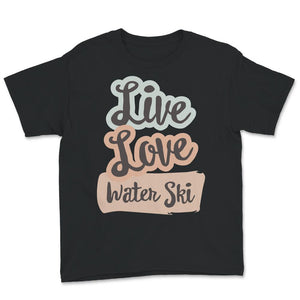 Live Love Water Ski, Skiing Lover Gift, Water Skiing Tee, Water