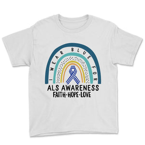 I Wear Blue For ALS Awareness Shirt, Faith, Hope, Love, ALS Supporter