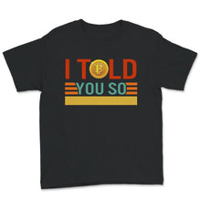 Load image into Gallery viewer, Vintage Bitcoin shirt, I Told You So, funny btc t-shirt, hodl
