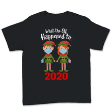 Load image into Gallery viewer, Christmas Matching Shirts What the Elf Happened to 2020 T-Shirt
