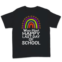 Load image into Gallery viewer, Woo Hoo Happy Last Day Of School Shirt, End Of School Tshirt, Rainbow
