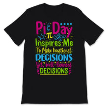 Load image into Gallery viewer, Pi Day Inspire Irrational Well Rounded Decisions Colorful Math

