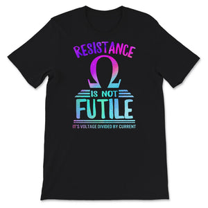 Resistance Is Not Futile, Its Voltage Divided by Current, Funny