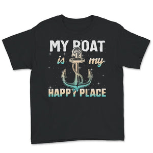 My Boat Is My Happy Place, Boating Life, Funny Boater Shirt, Boat