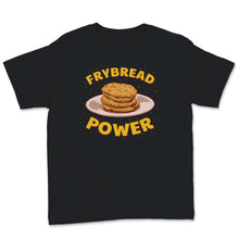 Load image into Gallery viewer, Frybread Power Native American Indian Taco Navajo Food Lover Women
