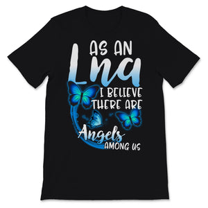 As A LNA I Believe There Are Angels Among Us Nurse Week Butterfly