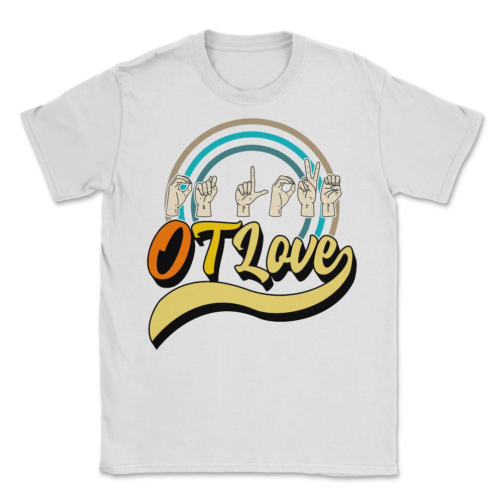 Occupational Therapy Shirt, OT Love  3 Tee, OT Assistant Gift, - Unisex T-Shirt - White
