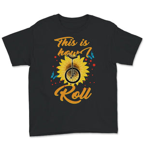 Unicycle Shirt, This Is How I Roll Shirt, Unicyclist Gift, Funny