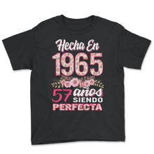 Load image into Gallery viewer, Mujer 57 Cumpleaños Regalo Hecha En 1965, 57 Anos Siendo Perfecta - Youth Tee - Black
