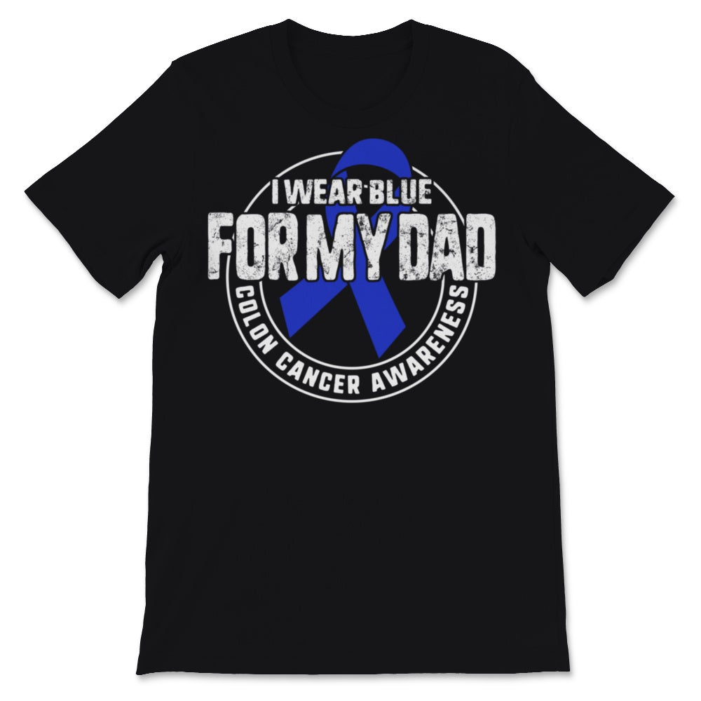 I Wear Blue For My Dad Colon Cancer Awareness Blue Ribbon Love