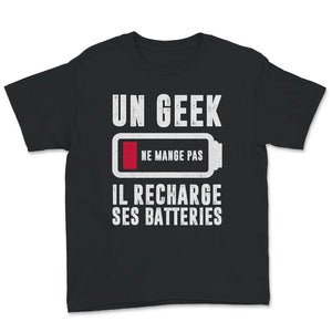 Geek T-shirt, Un Geek Ne Mange Pas Il Recharge Ses Batteries, Gamer